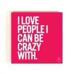 YM Sketch-I Love People I Can Be Crazy With Coasters - واي إم سكيتش