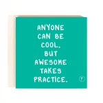 Anyone Can Be Cool. But Awesome Takes Practice Coasters - واي إم سكيتش