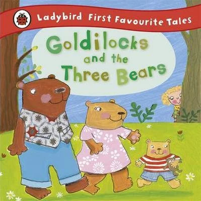 Goldilocks and the Three Bears Goldilocks and the Three Bears