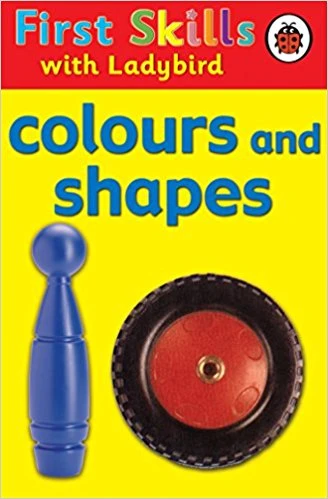 First Skills: Colours and Shapes First Skills: Colours and Shapes