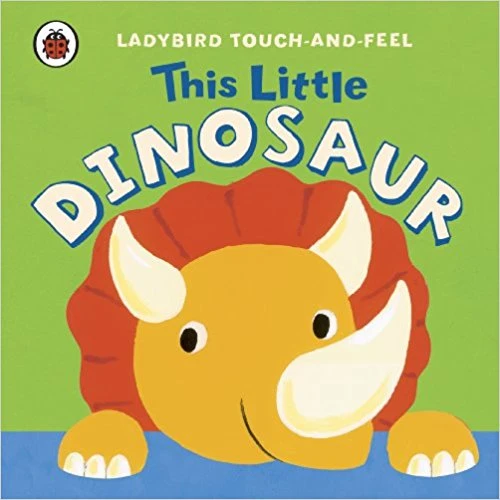 Ladybird Touch And Feel This Little Dinosaur - كتب ليدي بيرد