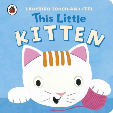 Ladybird Touch and Feel : This Little Kitten