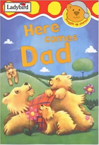 Here Comes Dad (Snuggle Up Stories) - كتب ليدي بيرد