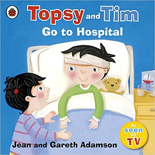 Topsy and Tim: Go to Hospital Topsy and Tim: Go to Hospital
