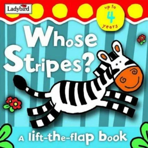 Whose Stripes?: Lift the Flap Whose Stripes?: Lift the Flap