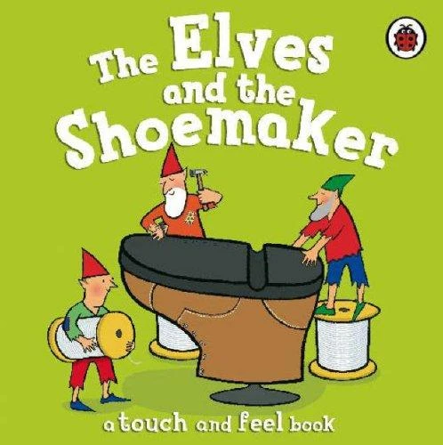 A Touch and Feel : The Elves and the Shoemaker - كتب ليدي بيرد