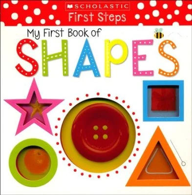 Scholastic My First Book of Shapes Scholastic My First Book of Shapes