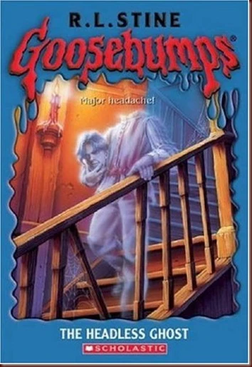 Goosebumps: The Headless Ghost Goosebumps: The Headless Ghost