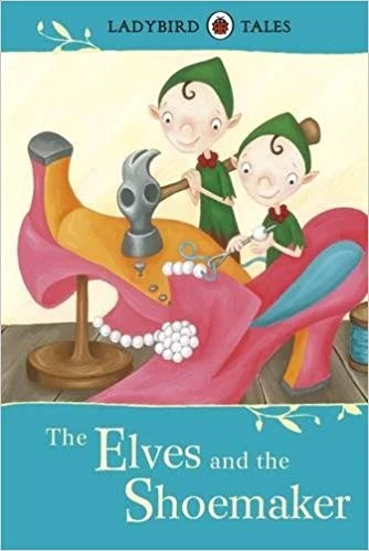 Ladybird tales : The Elves and the Shoemaker Ladybird tales : The Elves and the Shoemaker