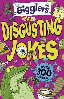 Gigglers : Disgusting Jokes Gigglers : Disgusting Jokes