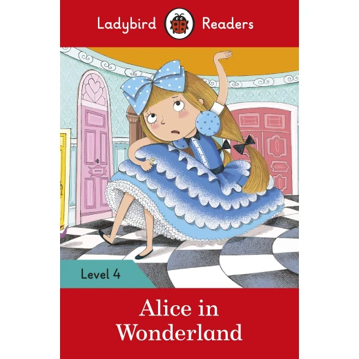 Ladybird Readers Level 4 : Alice in Wonderland SB Ladybird Readers Level 4 : Alice in Wonderland SB