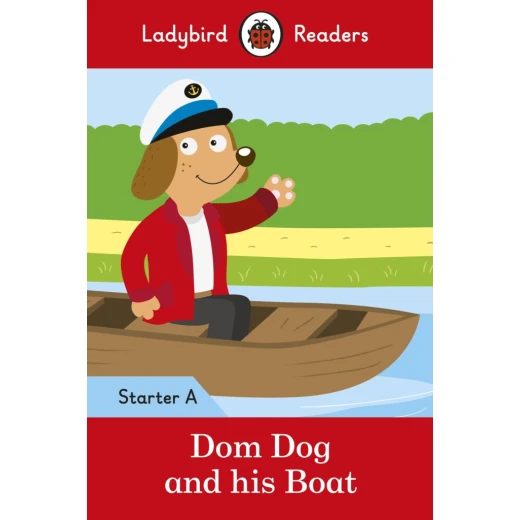 Ladybird Readers Starter Level A : Dom Dog and his Boat SB