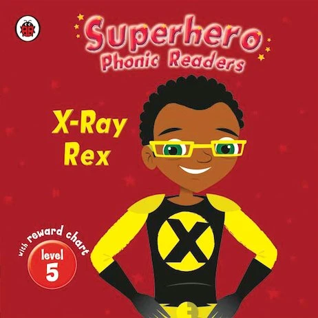 Superhero Phonic Readers: X-Ray Rex Superhero Phonic Readers: X-Ray Rex
