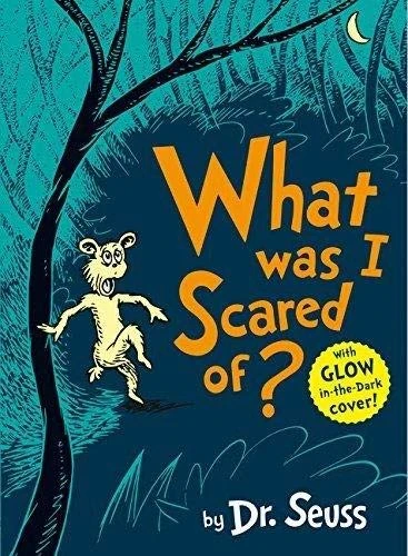 Dr.Seuss's What Was I Scared Of? Dr.Seuss's What Was I Scared Of?