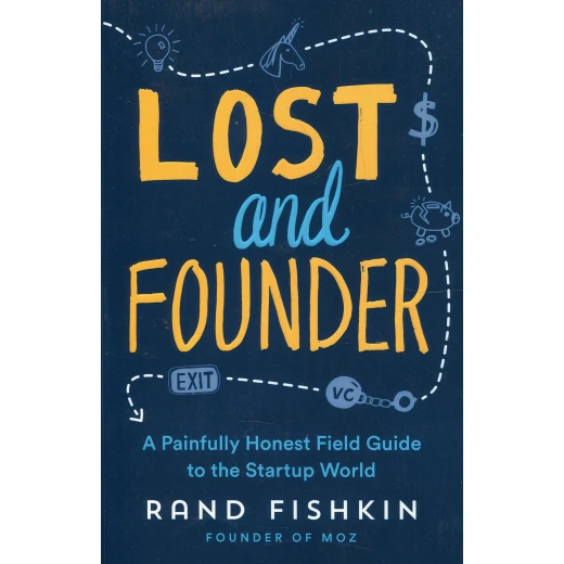 Lost and Founder : A Painfully Honest Field Guide to the Startup World, Paperback | 320 pages Lost and Founder : A Painfully Honest Field Guide to the Startup World, Paperback | 320 pages