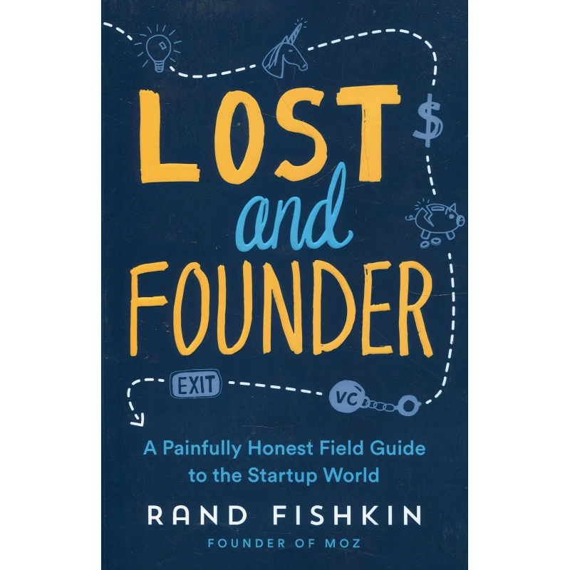 Lost and Founder : A Painfully Honest Field Guide to the Startup World, Paperback | 320 pages