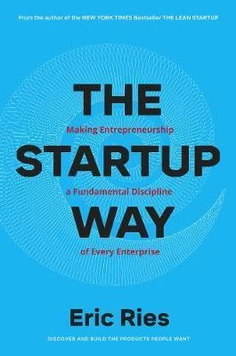 The Startup Way : How Entrepreneurial Management Transforms Culture and Drives Growth, paperback | 400 pages