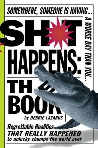 Sh*t Happens: The Book, Paperback 334 Pages Sh*t Happens: The Book, Paperback 334 Pages