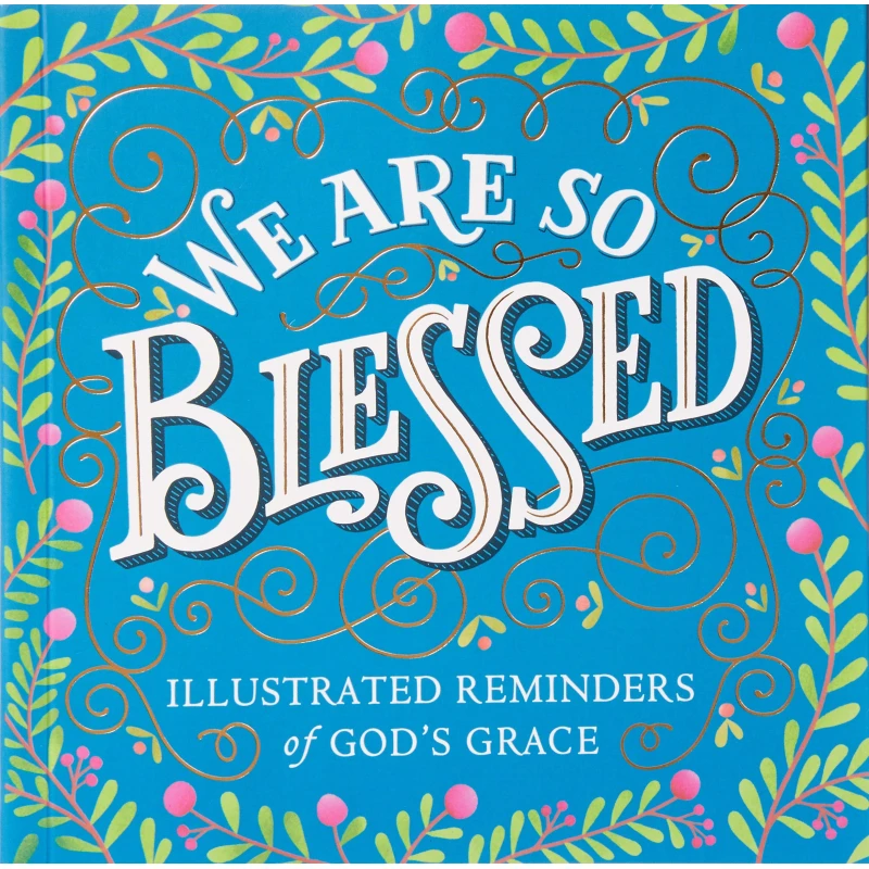 We Are So Blessed : Illustrated Reminders of God's Grace, Paperback | 208 pages