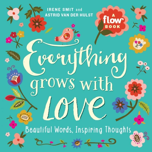 Everything Grows with Love : Beautiful Words, Inspiring Thoughts, Paperback | 400 pages Everything Grows with Love : Beautiful Words, Inspiring Thoughts, Paperback | 400 pages