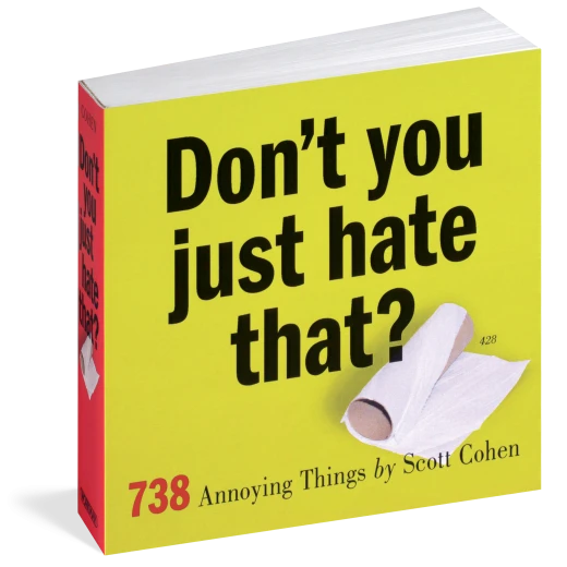 Don't You Just Hate That?: 738 Annoying Things, Paperback 400 pages Don't You Just Hate That?: 738 Annoying Things, Paperback 400 pages