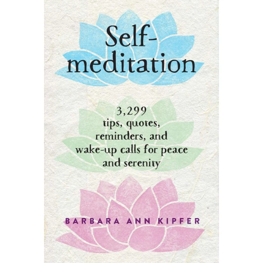 Self-Meditation: 3,299 Tips, Quotes, Reminders, and Wake-Up Calls for Peace and Serenity, Paperback 432 Pages