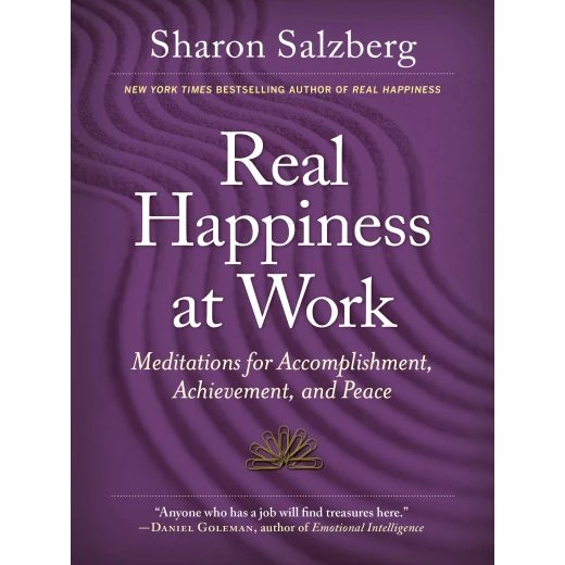 Real Happiness At Work : Meditations for Accomplishment, Achievement, and Peace, Paperback | 272 pages Real Happiness At Work : Meditations for Accomplishment, Achievement, and Peace, Paperback | 272 pages