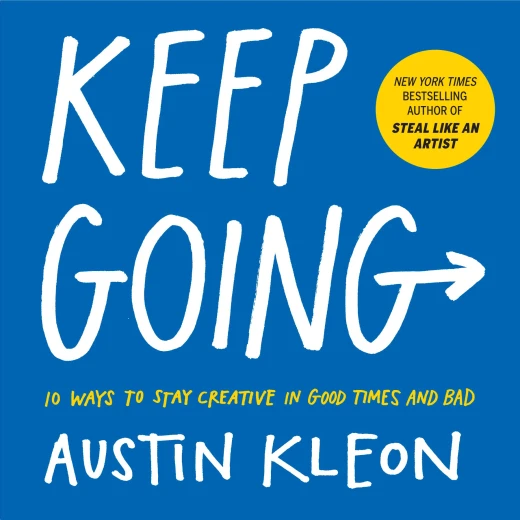 Keep Going : 10 Ways to Stay Creative in Good Times and Bad, Paperback | 224 pages Keep Going : 10 Ways to Stay Creative in Good Times and Bad, Paperback | 224 pages