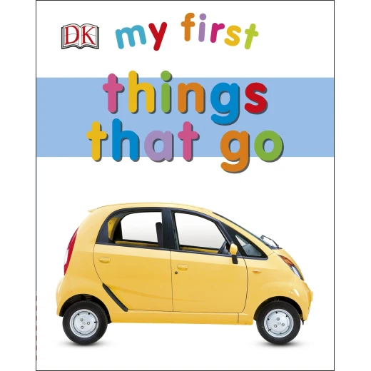 My First Things That Go Board book My First Things That Go Board book