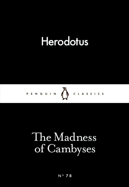 Penguin Little Black Classics,The Madness of Cambyses, 64  Pages - بينجوين