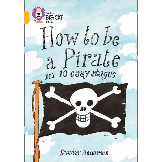 Collins big cat - How to be a Pirate in 10 Easy Stages Collins big cat - How to be a Pirate in 10 Easy Stages