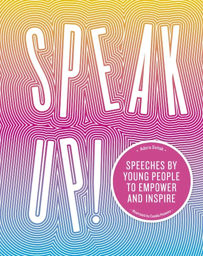 Speak Up Speeches by young people to empower and inspire Book Speak Up Speeches by young people to empower and inspire Book