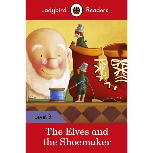 Ladybird Readers Level 3 - The Elves and the Shoemaker Ladybird Readers Level 3 - The Elves and the Shoemaker