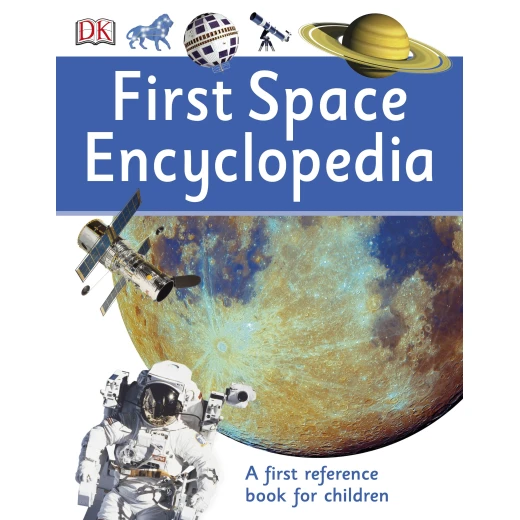 First Space Encyclopedia : A First Reference Book for Children First Space Encyclopedia : A First Reference Book for Children