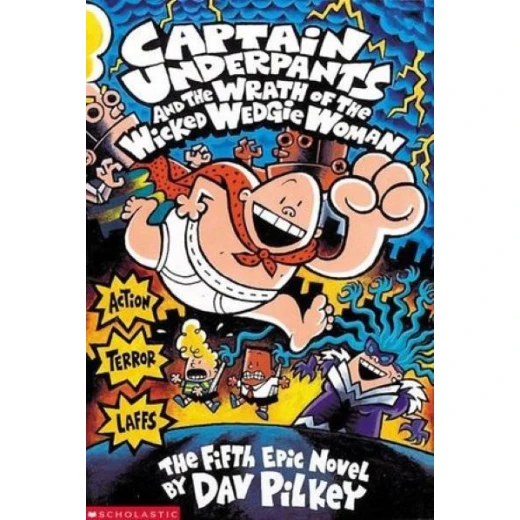 Scholastic Captain Underpants and the Wrath of the Wicked Wedgie Woman Scholastic Captain Underpants and the Wrath of the Wicked Wedgie Woman