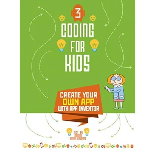 White Star - Coding for Kids 3: Create Your Own App with App Inventor