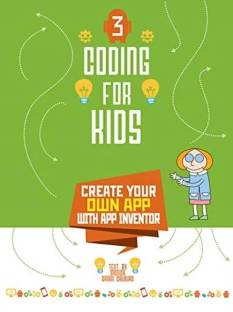 White Star - Coding for Kids 3: Create Your Own App with App Inventor - وايت ستار