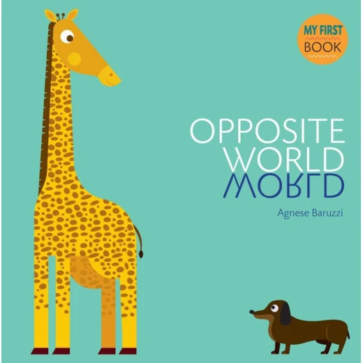 White Star -Agnese Baruzzi My First Book of Opposites