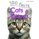 Miles Kelly - 100 Facts Cats & Kittens - مايلز كيلي