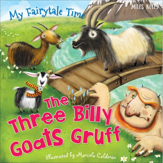Miles Kelly - My Fairytale Time: Three Billy Goats Gruff Miles Kelly - My Fairytale Time: Three Billy Goats Gruff