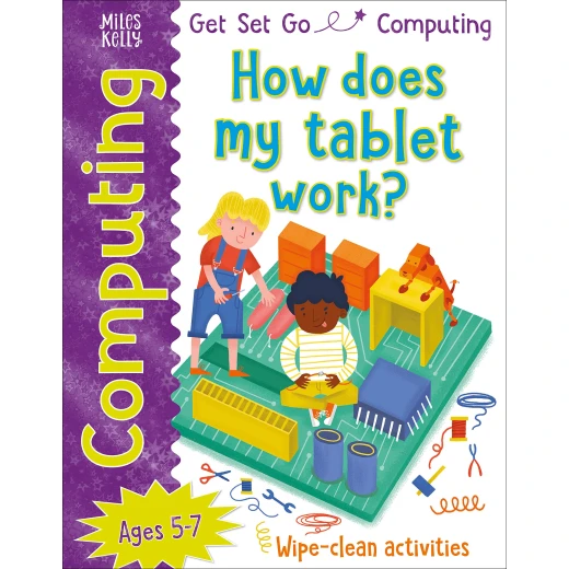 Miles Kelly - Get Set Go: Computing - How does my tablet work? Miles Kelly - Get Set Go: Computing - How does my tablet work?