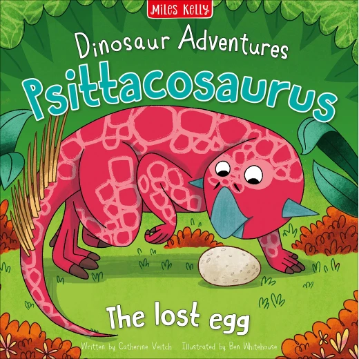 Miles Kelly - Dinosaur Adventures: Psittacosaurus - The lost egg