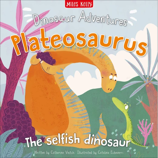 Miles Kelly - Dinosaur Adventures: Plateosaurus The Selfish Dinosaur Miles Kelly - Dinosaur Adventures: Plateosaurus The Selfish Dinosaur