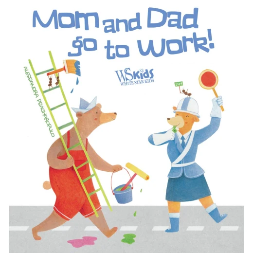 White Star -Mom and Dad Go to Work Book White Star -Mom and Dad Go to Work Book