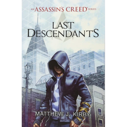 Scholastic: an Assassin's Creed Series : Last Descendants Scholastic: an Assassin's Creed Series : Last Descendants