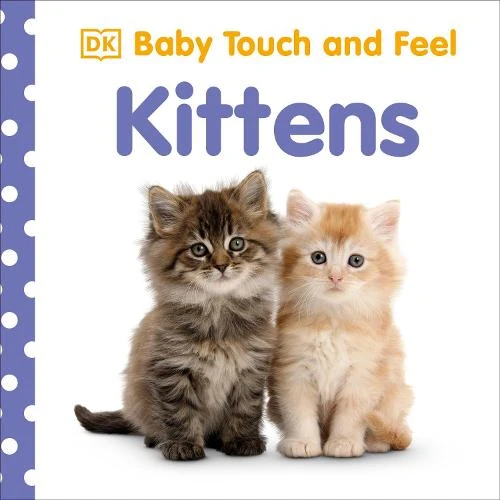 DK Baby Baby Touch and Feel Kittens Board book DK Baby Baby Touch and Feel Kittens Board book