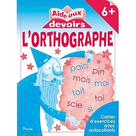 معارف فرنسي : Aide aux devoirs - L ortghographe 6+ معارف فرنسي : Aide aux devoirs - L ortghographe 6+