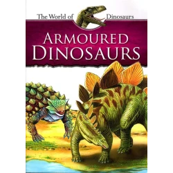 Armoured Dinosaurs – Children's Educational Paperback Book | 20 Pages of Illustrated Dinosaur Facts | Ages 12-15 | Part of The World of Dinosaurs Series