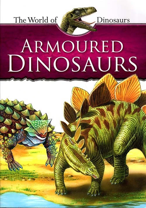 Armoured Dinosaurs – Children's Educational Paperback Book | 20 Pages of Illustrated Dinosaur Facts | Ages 12-15 | Part of The World of Dinosaurs Series - Dar al hayat