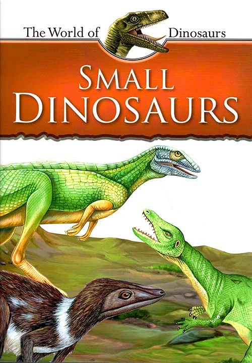 كتاب الديناصورات الصغيرة – كتاب تعليمي للأطفال 12-15 سنة | دليل مصور بالحقائق والصور | جزء من سلسلة عالم الديناصورات | الطبعة الإنجليزية - دار الحياة